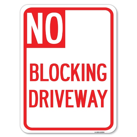 Signmission No Blocking Driveway Heavy-Gauge Aluminum Rust Proof Parking Sign, 18" x 24", A-1824-23854 A-1824-23854